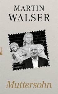 Martin Walser - Muttersohn.