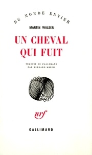 Martin Walser - Un Cheval qui fuit.