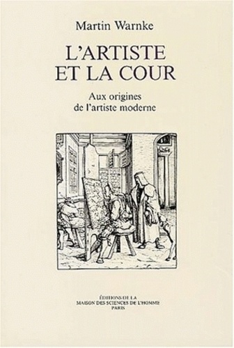 Martin Warnke - L'Artiste Et La Cour. Aux Origines De L'Artiste Moderne.
