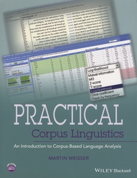 Martin Weisser - Practical Corpus Linguistics - An Introduction to Corpus-Based Language Analysis.