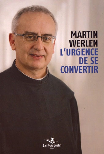 Martin Werlen - L'urgence de se convertir.