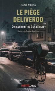 Martin Willems - Le piège Deliveroo - Consommer les travailleurs.