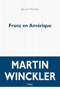 Martin Winckler - Franz en Amérique.