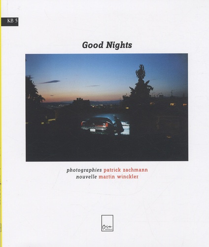 Martin Winckler et Patrick Zachmann - Good Nights.
