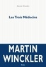 Martin Winckler - Les Trois Médecins.