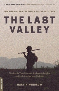 Martin Windrow - The Last Valley - Dien Bien Phu and the French Defeat in Vietnam.