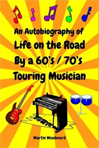An Autobiography of Life on the Road By a 60's / 70's Touring Musician