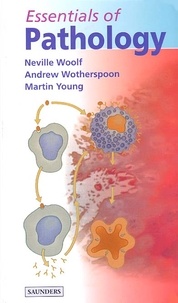 Martin Young et Neville Woolf - Essentials Of Pathology.