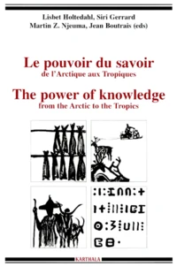Le Pouvoir Du Savoir : The Power Of Knowledge. De L'Arctique Aux Tropiques : From The Arctic To The Tropics