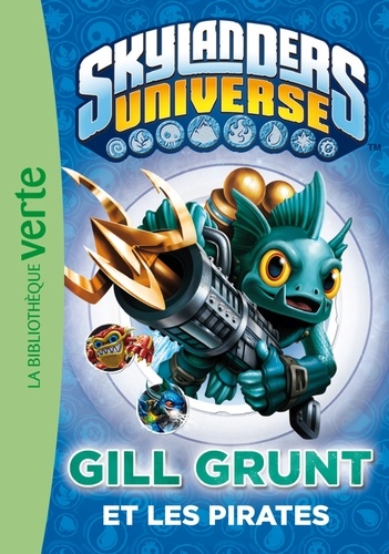 Martin Zeller - Skylanders Universe Tome 2 : Gill Grunt et les pirates.