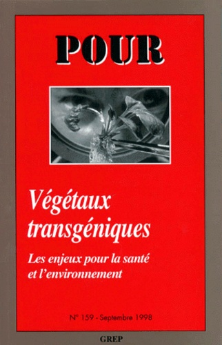 Martin Zimmermann - Pour N°159 Septembre 1998 : Vegetaux Transgeniques. Les Enjeux Pour La Sante Et L'Environnement.