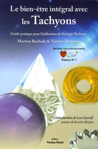 Martina Bochnik et Tommy Thomsen - Le bien-être intégral avec les Tachyons - Guide d'utilisation de l'énergie tachyon.