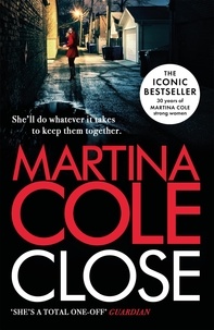 Martina Cole - Close - A gripping thriller of power and protection.