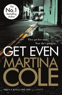 Martina Cole - Get Even - A dark thriller of murder, mystery and revenge.