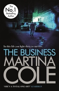 Martina Cole - The Business - A compelling suspense thriller of danger and destruction.