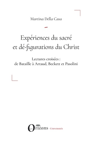 Expériences du sacré et dé-figurations du Christ. Lectures croisées : de Bataille à Artaud, Beckett et Pasolini