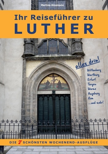 Ihr Reiseführer zu Luther. Die 7 schönsten Wochenend-Ausflüge