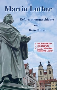 Martina Hinzmann - Martin Luther - Reformationsgeschichte und Reiseführer.