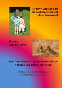 Martina Kellner-Fichtl et Florina Kellner - Stronny und Leila zu Besuch bei Opa auf dem Bauernhof &amp; Stronny und der Löwe - Zwei Geschichten in großer Fibelschrift zum Vorlesen und ersten Selberlesen.