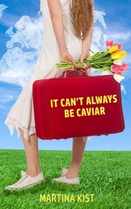 Martina Kist - It Can't Always Be Caviar.