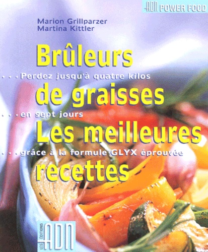 Martina Kittler et Marion Grillparzer - Bruleurs De Graisses Les Meilleures Recettes.