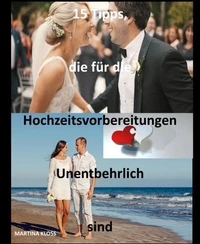 15 Tipps, die für die Hochzeitsvorbereitungen unentbehrlich sind