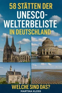 58 Stätten der UNESCO-Welterbeliste in Deutschland - Welche sind das?
