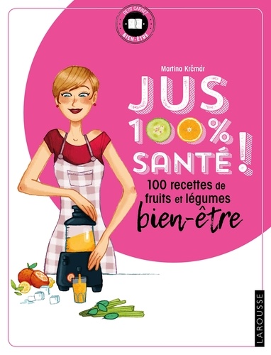 Jus 100 % santé !. Mes recettes de fruits et légumes bien-être