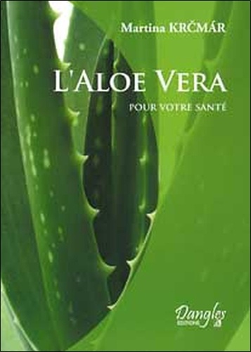 Martina Krcmar - L'Aloe vera pour votre santé.