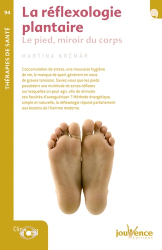 Martina Krcmar - La réflexologie plantaire - Le pied, miroir du corps.