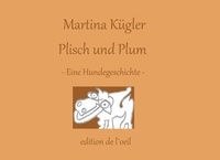 Martina Kügler - Plisch und Plum - Eine Hundegeschichte.