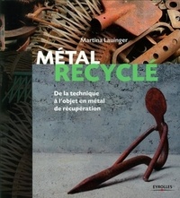 Martina Lauinger - Métal recyclé - De la technique à l'objet en métal de récupération.