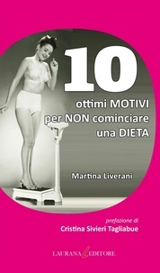Martina Liverani - 10 ottimi motivi per non  cominciare una dieta.