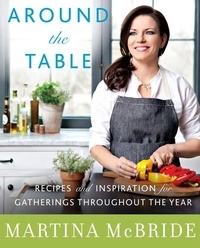 Martina McBride et Katherine Cobbs - Around the Table - Recipes and Inspiration for Gatherings Throughout the Year.