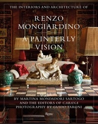 Martina Mondadori Sartogo - The Interiors and Architecture of Renzo Mongiardino - A Painterly Vision.