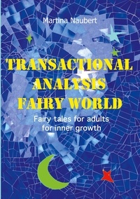 Martina Naubert - Transactional Analysis Fairy World - Psychological fairy tales for adults for inner growth.
