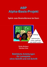 Martina Ochs et Meike Drittner - ABP : Spiele zum Deutschlernen im Kurs - Bebilderte Anleitungen für Lernspiele ohne Schrift und mit Schrift.