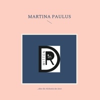 Martina Paulus - mittendrin - die Alchemie des Jetzt.