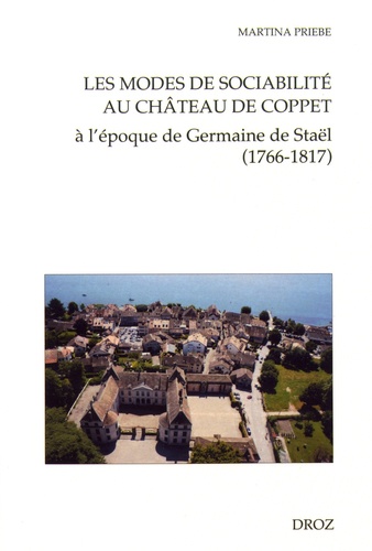 Les modes de sociabilité au château de Coppet. A l'époque de Germaine de Staël (1766-1817)