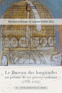Martina Schiavon et Laurent Rollet - Le Bureau des longitudes au prisme de ses procès-verbaux (1795-1932).