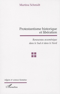 Martina Schmidt - Protestantisme historique et libération - Renouveau oecuménique dans le Sud et dans le Nord.