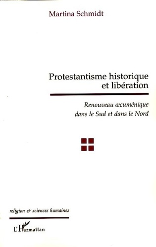 Martina Schmidt - Protestantisme historique et libération - Renouveau oecuménique dans le Sud et dans le Nord.