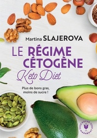 Martina Slajerova - Le régime cétogène - Plus de bon gras, moins de sucre !.