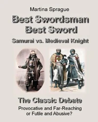 Best Swordsman, Best Sword: Samurai vs. Medieval Knight: The Classic Debate