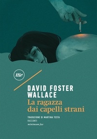 Martina Testa et David Foster Wallace - La ragazza dai capelli strani.