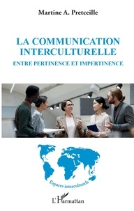 Martine-A. Pretceille - La communication interculturelle - Entre pertinence et impertinence.