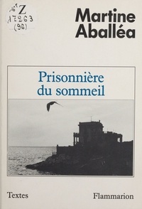 Martine Aballéa - Prisonnière du sommeil.