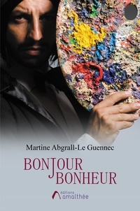 Martine Abgrall-Le Guennec - Bonjour Bonheur.