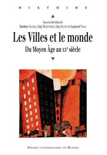 Martine Acerra et Guy Martinière - Les Villes et le monde - Du Moyen Age au XXe siècle.