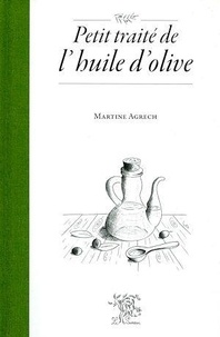 Martine Agrech - Petit traité de l'huile d'olive.